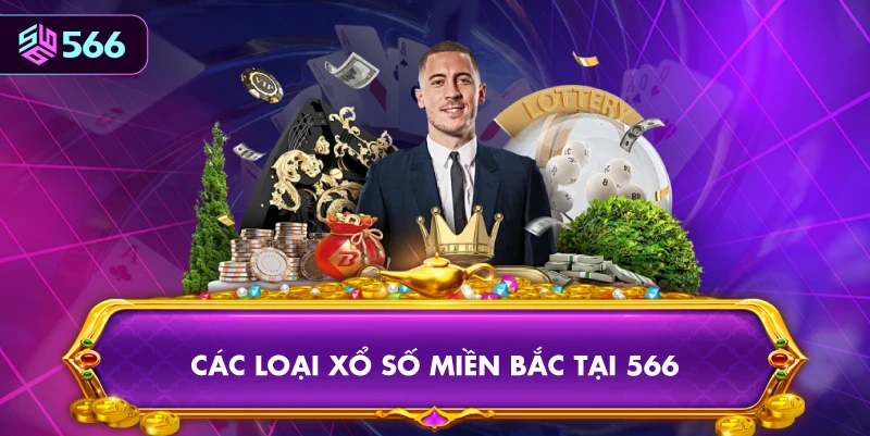 Các Loại Xổ Số Miền Bắc Tại 566