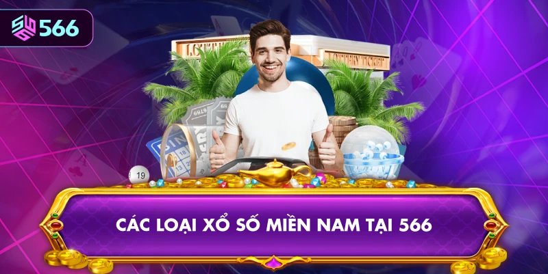 Các Loại Xổ Số Miền Nam Tại 566