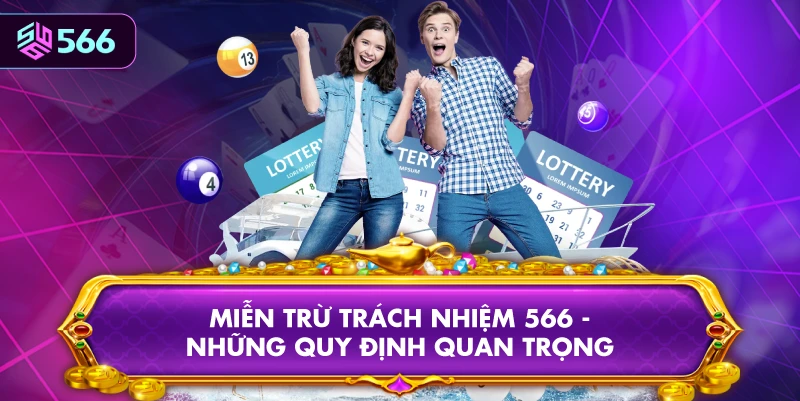 Miễn Trừ Trách Nhiệm 566 - Những Quy Định Quan Trọng
